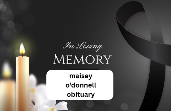 maisey o'donnell obituary maisey o'donnell obituary